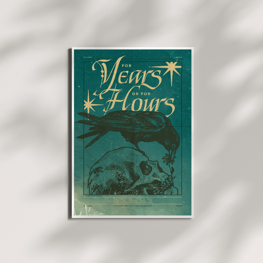 Years or For Hours | Poster Style Print