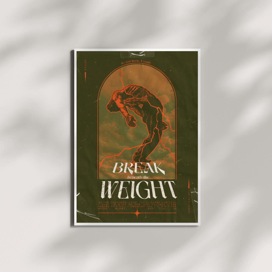Break Beneath The Weight | Poster Style Print